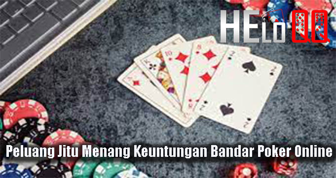 Peluang Jitu Menang Keuntungan Bandar Poker Online