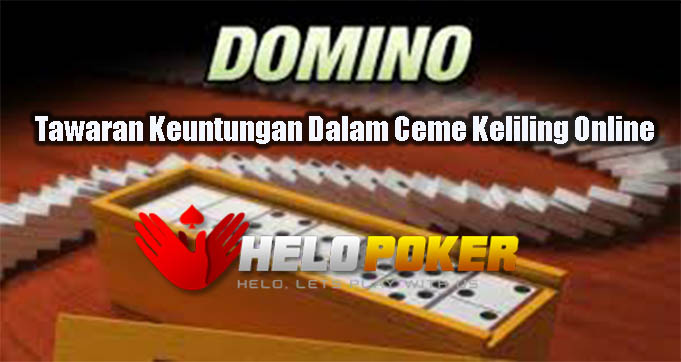 Tawaran Keuntungan Dalam Ceme Keliling Online