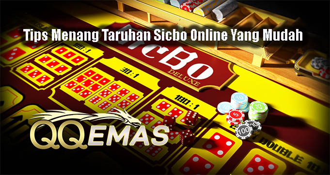 Tips Menang Taruhan Sicbo Online Yang Mudah