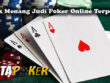 Taktik Menang Judi Poker Online Terpercaya