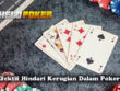 Trik Efektif Hindari Kerugian Dalam Poker Online