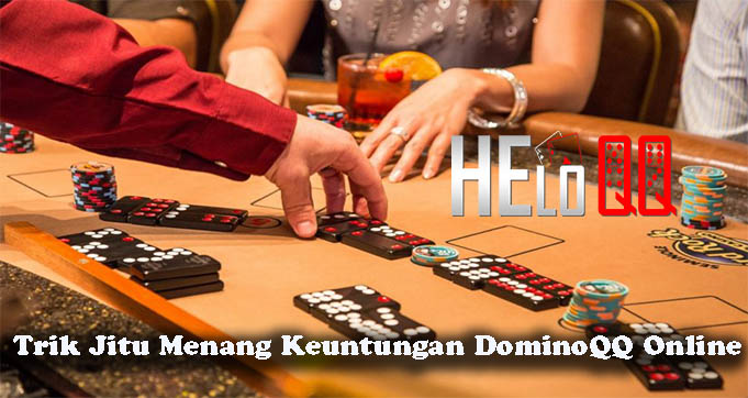 Trik Jitu Menang Keuntungan DominoQQ Online